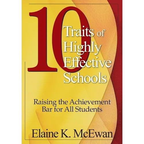 10 Traits of Highly Effective Schools: Raising the Achievement Bar for All Students - Paperback