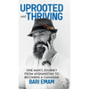 Uprooted and Thriving: One Man's Journey From Afghanistan to Becoming a Canadian - Hardcover
