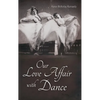Our Love Affair with Dance - Hardcover