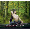 Wild Kilted Yoga: Flow and Feel Free - Hardcover