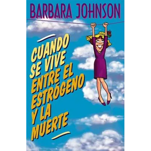 Cuando Se Vive Entre El Estrógeno Y La Muerte = Living Somewhere Between Estrogen and Death - Paperback