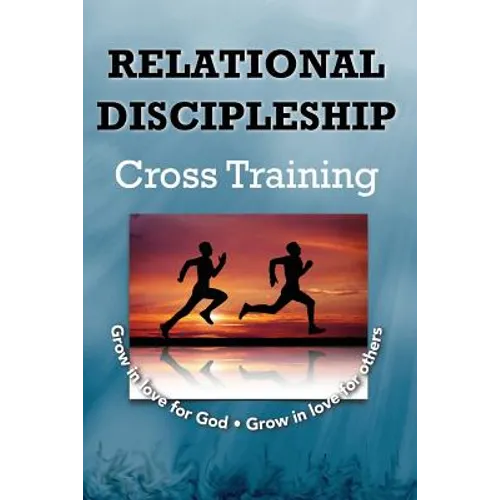 Relational Discipleship: Cross Training - Paperback