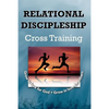 Relational Discipleship: Cross Training - Paperback