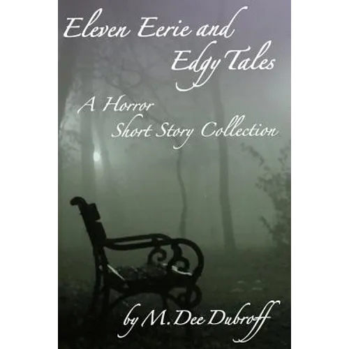 Eleven Eerie and Edgy Tales: A Horror Short Story Collection - Paperback
