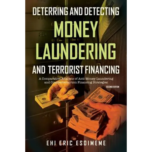 Deterring and Detecting Money Laundering and Terrorist Financing: A Comparative Analysis of Anti-Money Laundering and Counterterrorism Financing Strat - Paperback