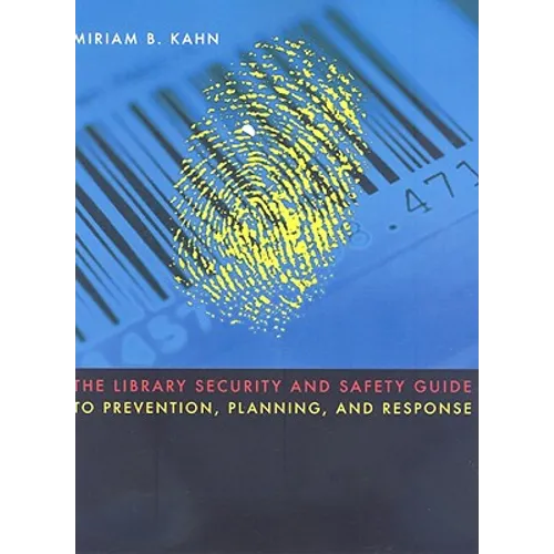 The Library Security and Safety Guide to Prevention, Planning, and Response - Paperback