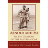 Arnold and Me: In the Shadow of the Austrian Oak - Paperback