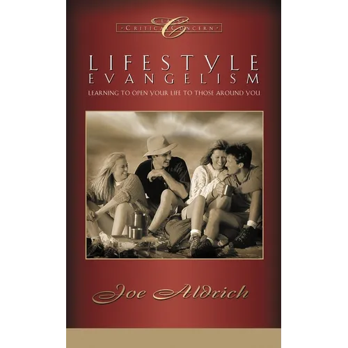 Lifestyle Evangelism: Crossing Traditional Boundaries to Reach the Unbelieving World - Paperback