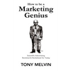 How to be a Marketing Genius: Scientific Advertising Revisited and Revitalized for Today - Paperback