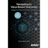 Navigating to Value-Based Outcomes: Engage Your Patients and Align Your People - Paperback