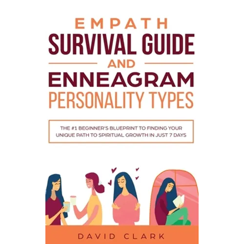 Empath Survival Guide And Enneagram Personality Types: The #1 Beginner's Blueprint to Finding Your Unique Path to Spiritual Growth in Just 7 Days - Hardcover