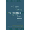 Where These Memories Grow: History, Memory, and Southern Identity - Paperback