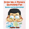Draw Me A Picture Sketching Fun: Sketch And Scratch Books - Paperback