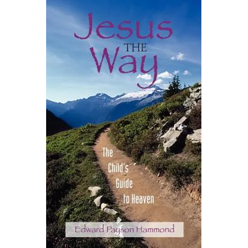 Jesus the Way: The Child's Guide to Heaven - Paperback