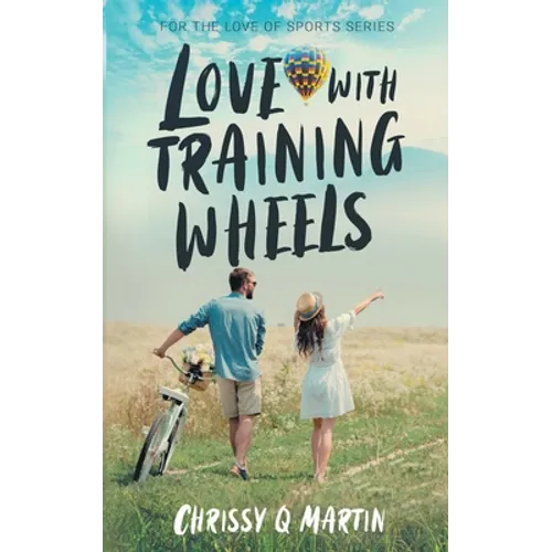 Love with Training Wheels: A Sweet Young Adult Romance - Paperback