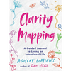 Clarity Mapping: A Guided Journal to Living an Intentional Life - Paperback