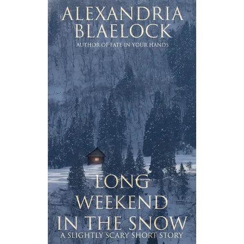 Long Weekend in the Snow: A Slightly Scary Short Story - Paperback