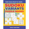 Brain Games Book For Adults - Sudoku Variants Puzzle Books: Logic Games For Adults - Paperback