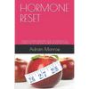 Hormone Reset: Balance Your Hormones, Start the Weight Loss Journey, Get 50+ Exiciting Hormone Reset Diet Recipes - Paperback