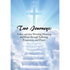 Two Journeys: Father and Son Wresting Meaning and Hope Through Suffering, Forgiveness, and Prayer - Hardcover