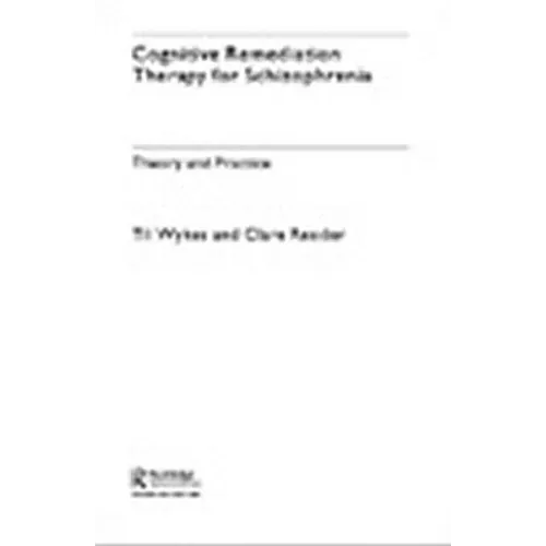 Cognitive Remediation Therapy for Schizophrenia: Theory and Practice - Paperback