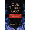 Our Triune God: A Biblical Portrayal of the Trinity - Paperback