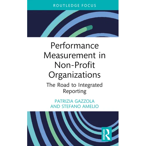 Performance Measurement in Non-Profit Organizations: The Road to Integrated Reporting - Hardcover