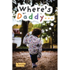 Where's Daddy...: The Son's Perspective - Paperback