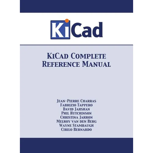 KiCad Complete Reference Manual: Full Color Version - Hardcover