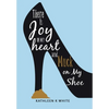 There Is Joy in My Heart and Muck on My Shoe - Hardcover