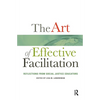 The Art of Effective Facilitation: Reflections From Social Justice Educators - Paperback