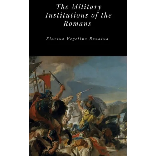 The Military Institutions of the Romans - Hardcover