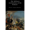 The Military Institutions of the Romans - Hardcover