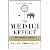 The Medici Effect: What Elephants and Epidemics Can Teach Us about Innovation: With a New Preface and Discussion Guide - Paperback