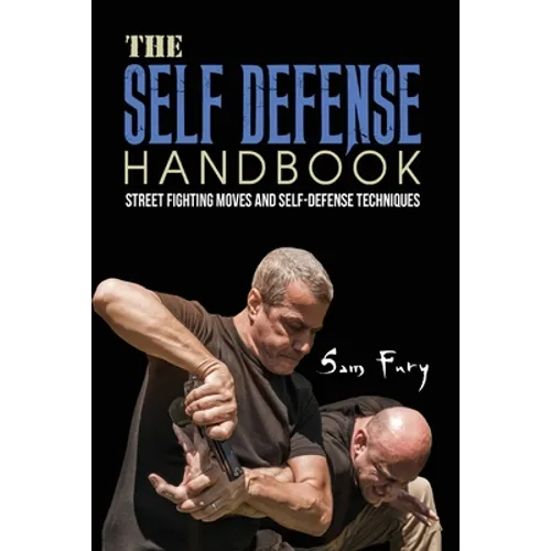 The Self-Defense Handbook: The Best Street Fighting Moves and Self-Defense Techniques - Paperback