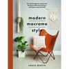 Modern Macrame Style: 20 Stylish Beginner Projects for the Home with Step-By-Steps, Techniques, Tips and Tricks - Paperback