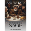 Say What? Sayings of the Sage - Paperback