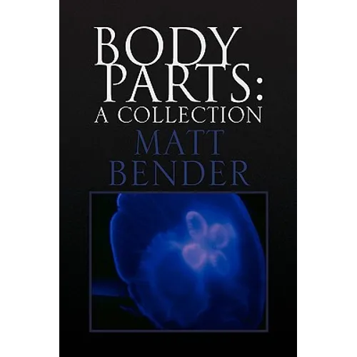 Body Parts: A Collection - Hardcover