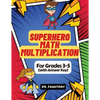 Superhero Math - Multiplication: Grades 3-5 with Answer Key - Paperback