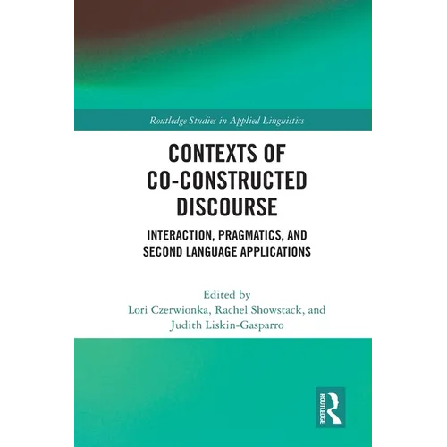 Contexts of Co-Constructed Discourse: Interaction, Pragmatics, and Second Language Applications - Paperback