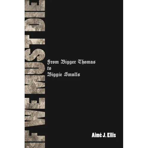 If We Must Die: From Bigger Thomas to Biggie Smalls - Paperback