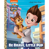 Paw Patrol: The Movie: Be Brave, Little Pup (Paw Patrol) - Hardcover