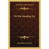 We Die Standing Up - Paperback