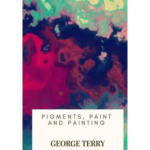 Pigments, Paint and Painting - Paperback