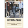 Men's Style Guide: Handbook With A Complete Instruction: How To Change Your Style Male - Paperback
