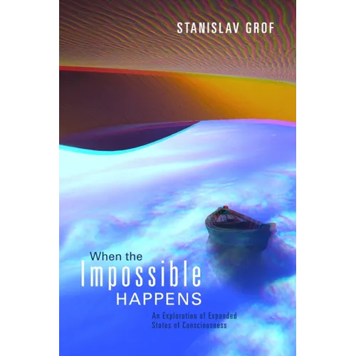 When the Impossible Happens: Adventures in Non-Ordinary Realities - Paperback