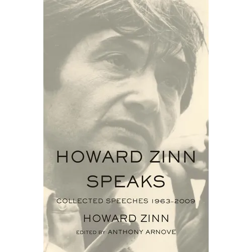 Howard Zinn Speaks: Collected Speeches 1963-2009 - Paperback