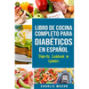 LIBRO DE COCINA COMPLETO PARA DIABÉTICOS En Español / Diabetic Cookbook in Spanish - Paperback