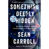 Something Deeply Hidden: Quantum Worlds and the Emergence of Spacetime - Paperback
