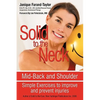 Solid to the Neck, Mid-Back and Shoulder: Simple Exercises to improve and prevent injuries - Paperback